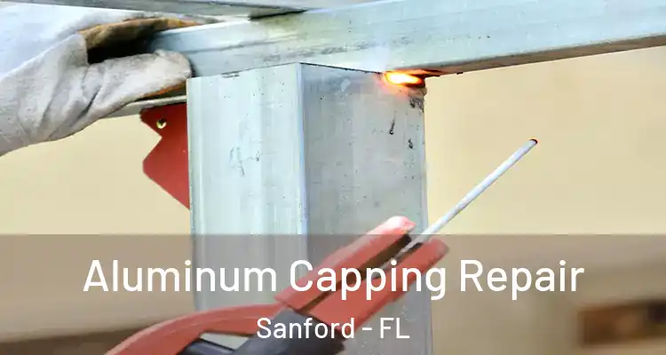 Aluminum Capping Repair Sanford - FL