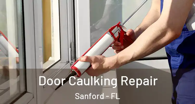  Door Caulking Repair Sanford - FL