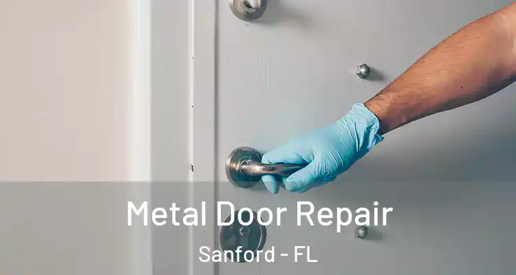  Metal Door Repair Sanford - FL