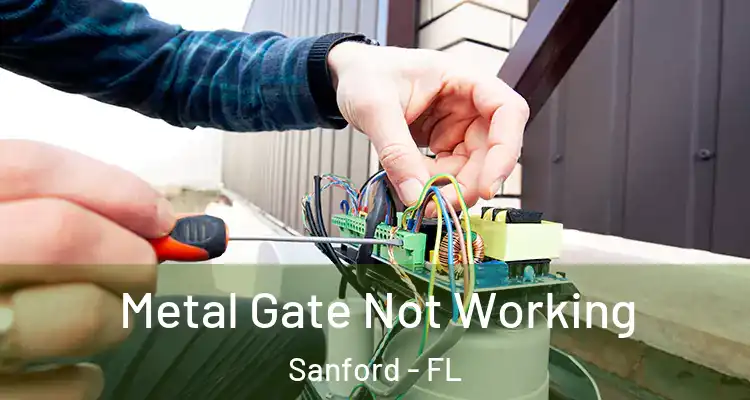  Metal Gate Not Working Sanford - FL