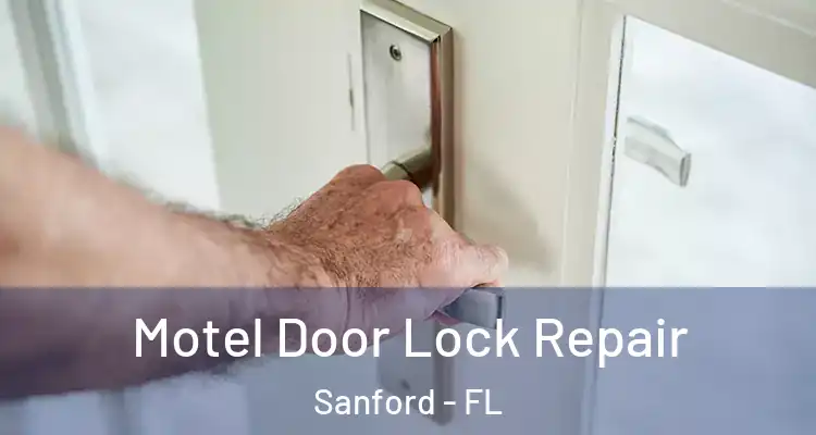 Motel Door Lock Repair Sanford - FL