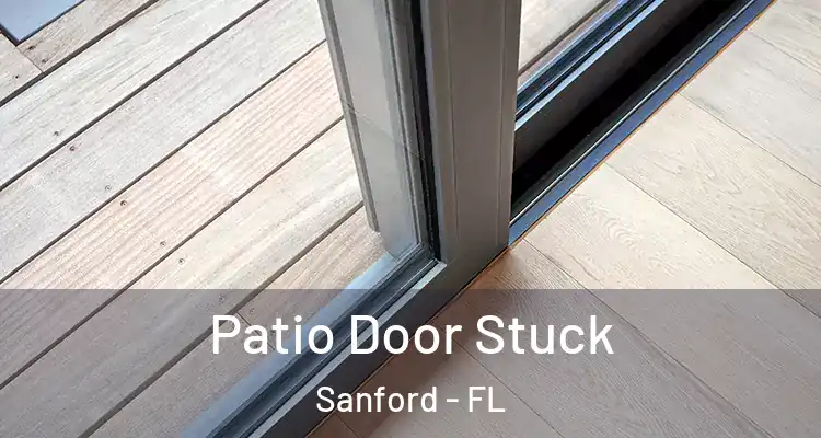  Patio Door Stuck Sanford - FL