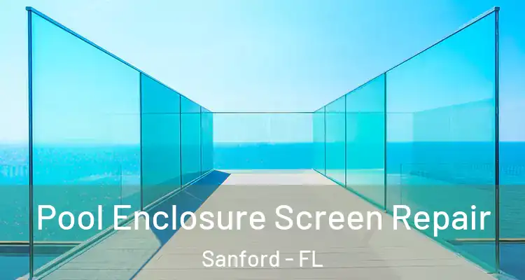  Pool Enclosure Screen Repair Sanford - FL