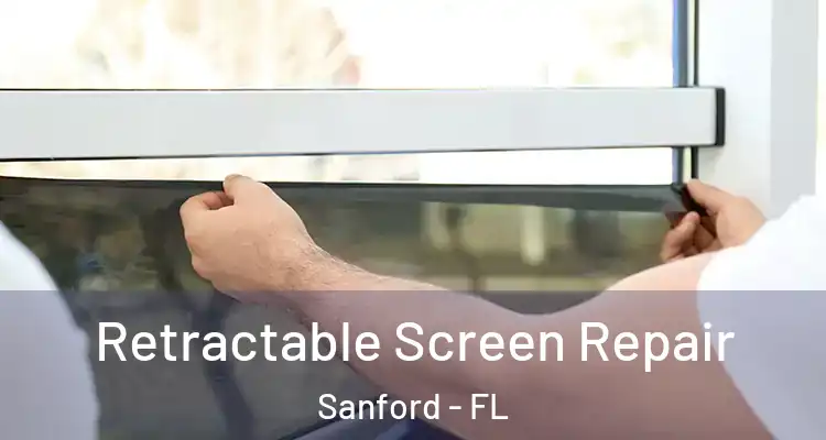  Retractable Screen Repair Sanford - FL