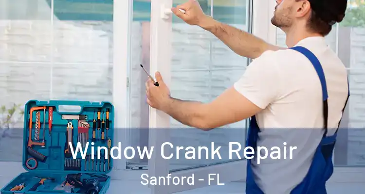  Window Crank Repair Sanford - FL