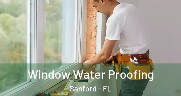  Window Water Proofing Sanford - FL